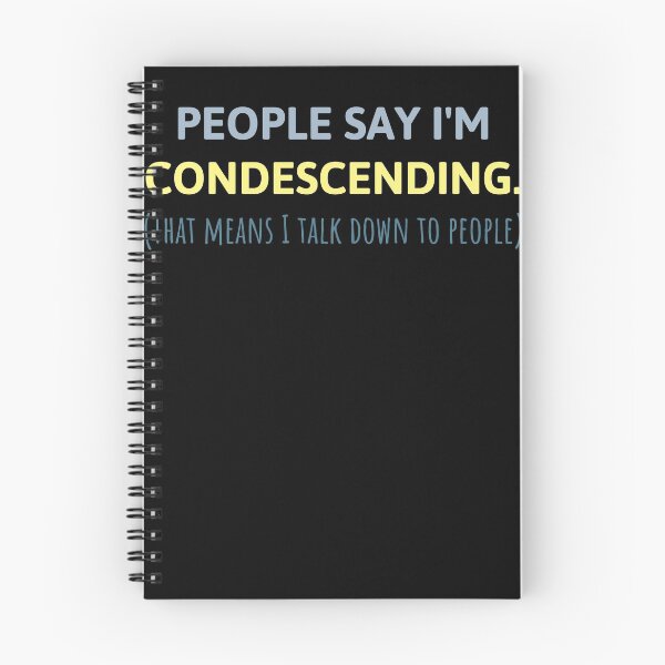 Item preview, People Say I'm Condescending designed and sold by Kieran Abbott.