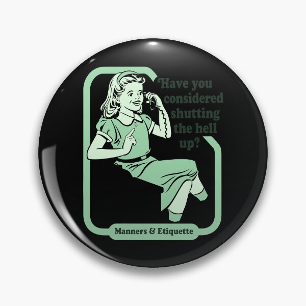 Item preview, Manners Etiquette Have You Considered Shutting The Hell Up designed and sold by weepyzumi.