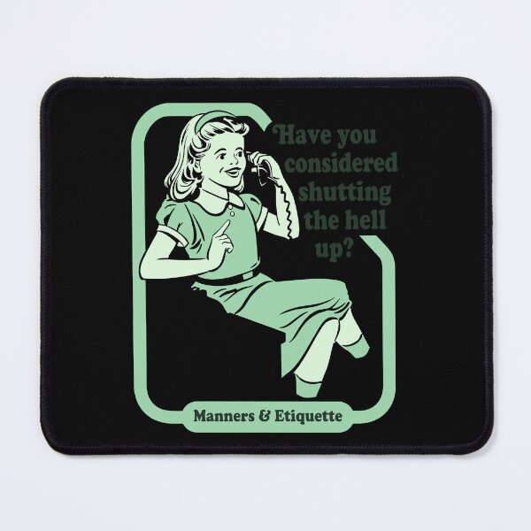 Item preview, Manners Etiquette Have You Considered Shutting The Hell Up designed and sold by weepyzumi.