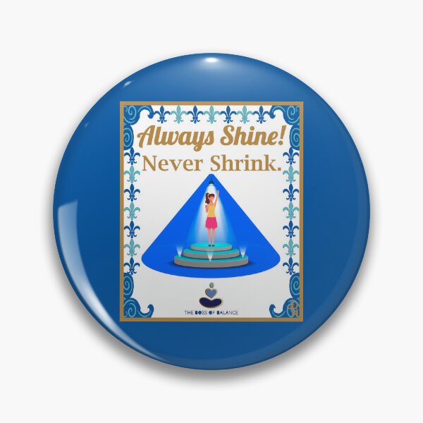 Item preview, Always Shine, Never Shrink designed and sold by BossOfBalance.
