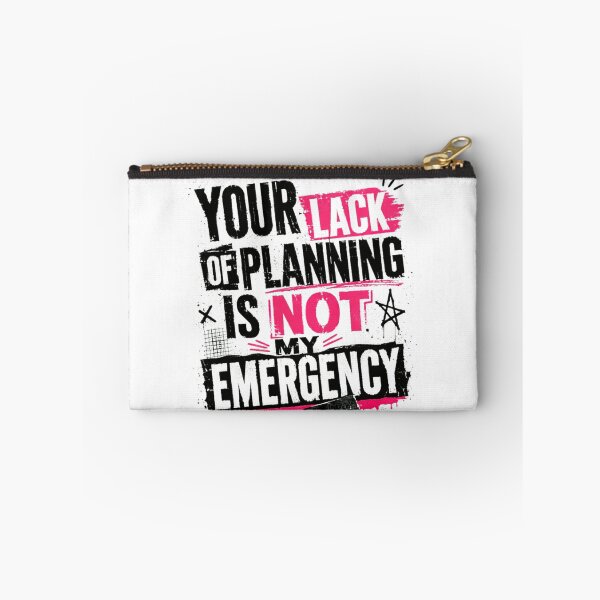Item preview, Your Lack Of Planning Is Not My Emergency Funny Professional Boundary Quote designed and sold by SkeletonsDanger.