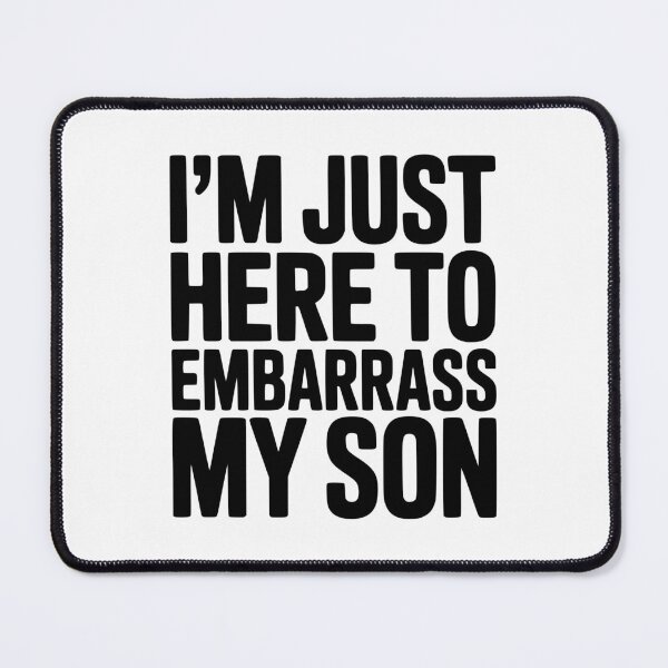 Item preview, I'm Just Here To Embarrass My Son designed and sold by Frank Ring.