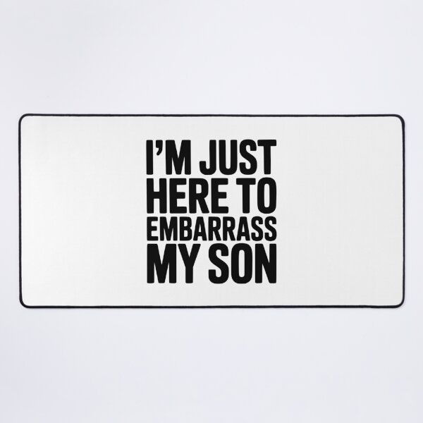 Item preview, I'm Just Here To Embarrass My Son designed and sold by Frank Ring.