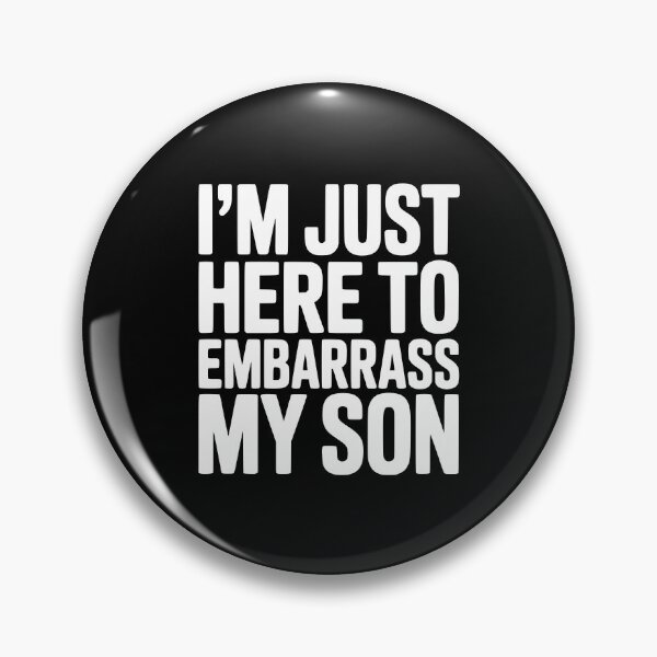 Item preview, I'm Just Here To Embarrass My Son designed and sold by Frank Ring.