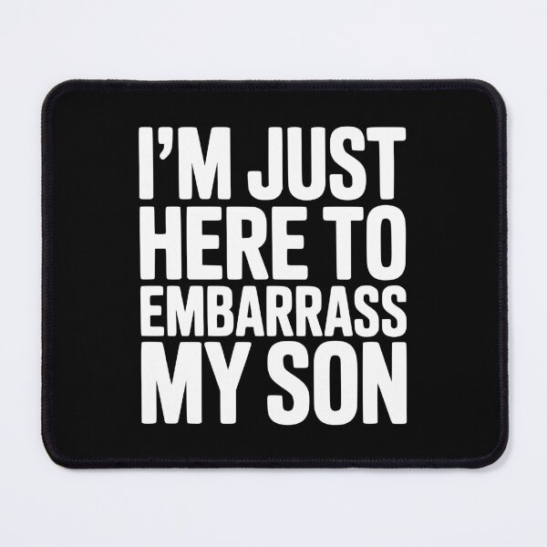 Item preview, I'm Just Here To Embarrass My Son designed and sold by Frank Ring.