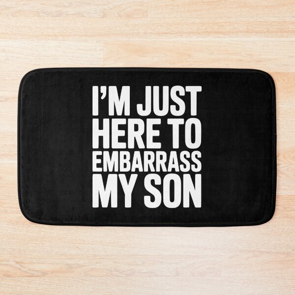 Item preview, I'm Just Here To Embarrass My Son designed and sold by Frank Ring.
