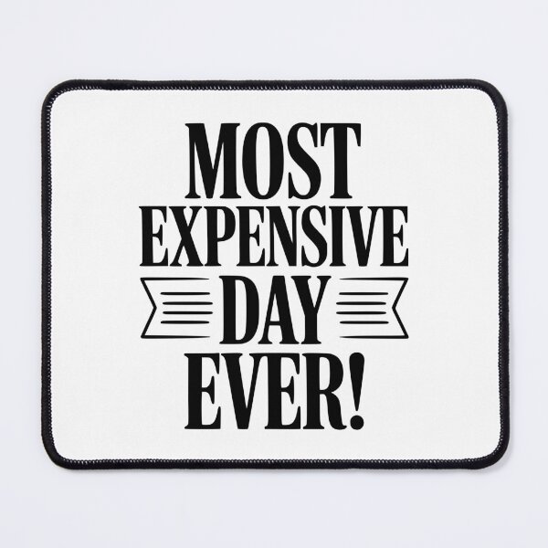 Item preview, Most Expensive Day Ever! designed and sold by Frank Ring.