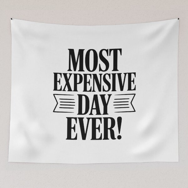 Item preview, Most Expensive Day Ever! designed and sold by Frank Ring.
