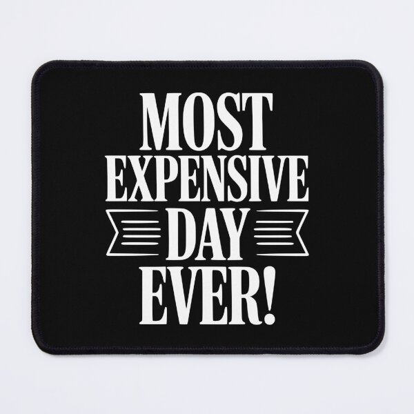 Item preview, Most Expensive Day Ever! designed and sold by Frank Ring.