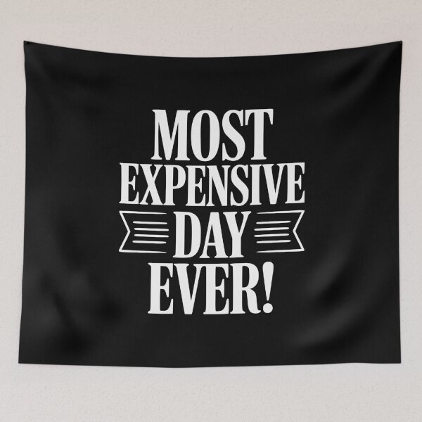 Item preview, Most Expensive Day Ever! designed and sold by Frank Ring.