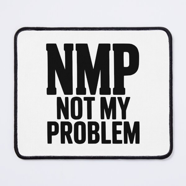 Item preview, NMP Not My Problem designed and sold by Frank Ring.