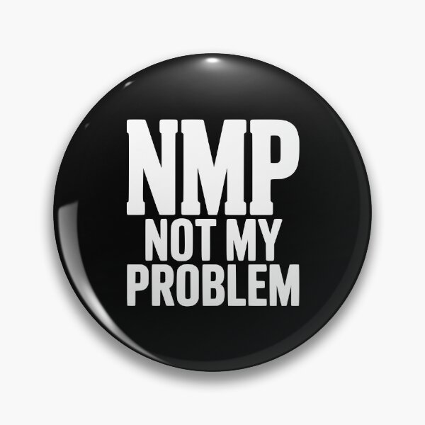 Item preview, NMP Not My Problem designed and sold by Frank Ring.