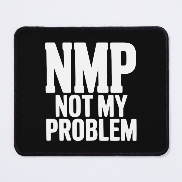Item preview, NMP Not My Problem designed and sold by Frank Ring.