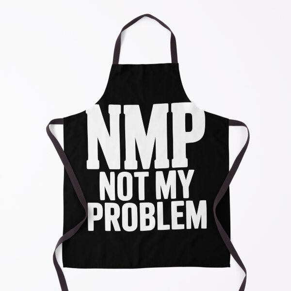 Item preview, NMP Not My Problem designed and sold by Frank Ring.