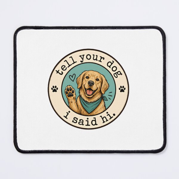 Item preview, Tell Your Dog I Said Hi Golden Retriever Dog Lover Pet Parent designed and sold by SkeletonsDanger.