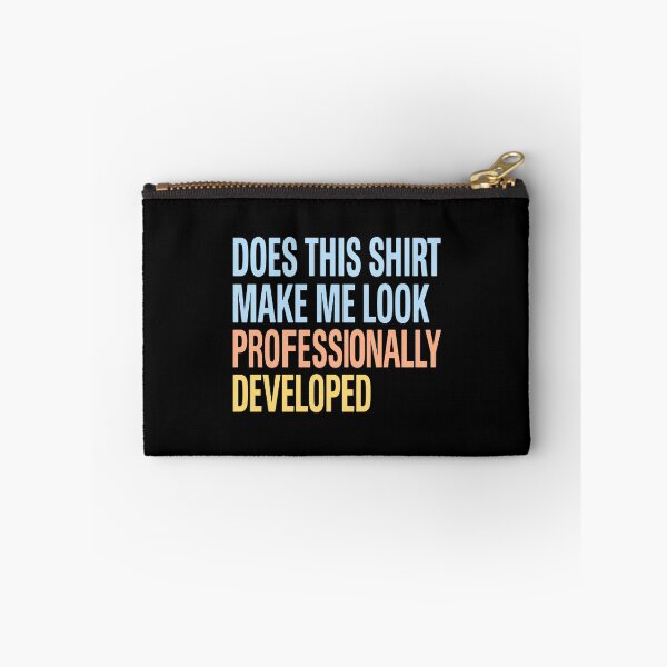 Item preview, Does This Make Me Look Professionally Developed designed and sold by weepyzumi.