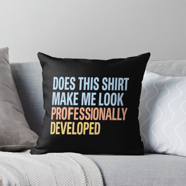 Item preview, Does This Make Me Look Professionally Developed designed and sold by weepyzumi.