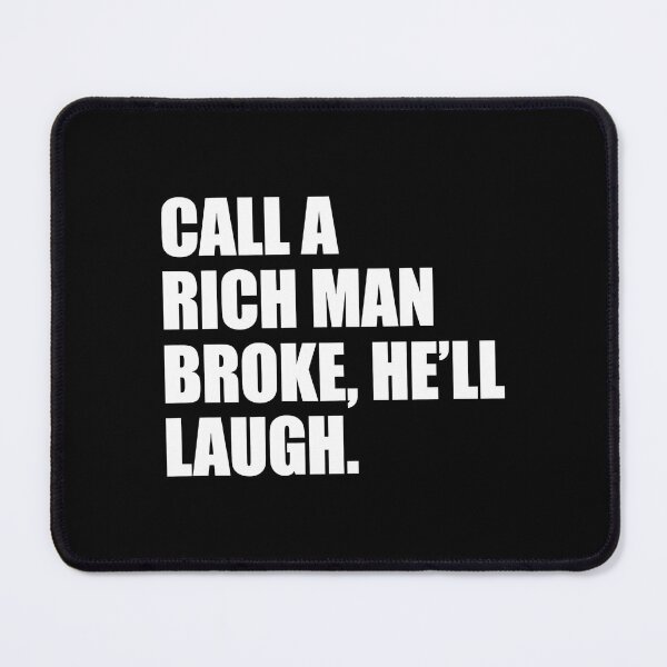 Item preview, Call A Rich Man Broke He Ll Laugh designed and sold by weepyzumi.