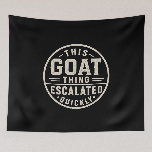 Item preview, This Goat Thing Escalated Quickly Funny Animal Memes designed and sold by DemureArtsy.