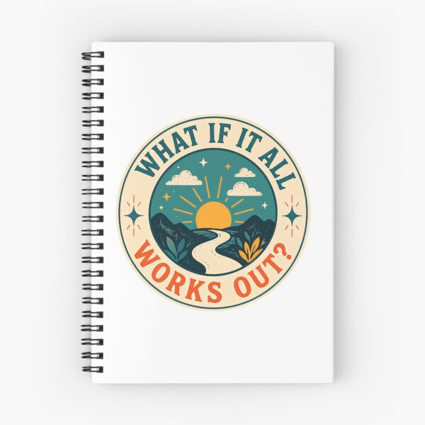 Item preview, What If It All Works Out Optimism Motivation Adventure Nature Positive Future designed and sold by SkeletonsDanger.