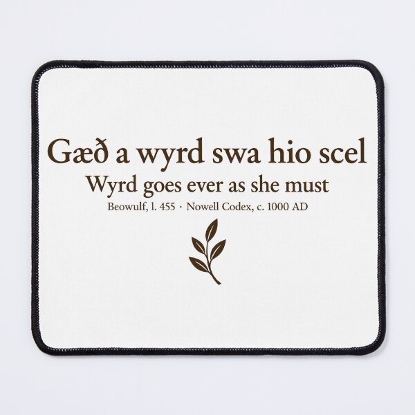 Item preview, Wyrd Goes Ever As She Must — Old English Beowulf Quote designed and sold by The Painted Fence.