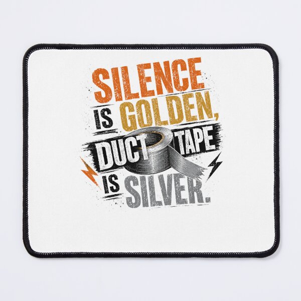 Item preview, Silence Is Golden, Duct Tape Is Silver Sarcastic Humor Funny Saying designed and sold by JonesFlora2025.