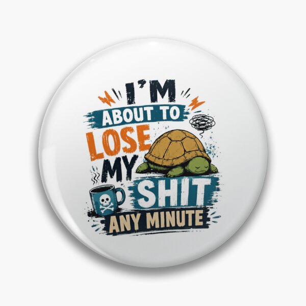 Item preview, I'm About To Lose My Shit Any Minute Stressed Person Frustration Quote Sarcastic Humor Overwhelmed Mood Coffee Lover Turtle designed and sold by RetroMini2026.