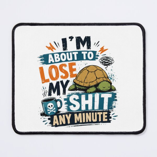 Item preview, I'm About To Lose My Shit Any Minute Stressed Person Frustration Quote Sarcastic Humor Overwhelmed Mood Coffee Lover Turtle designed and sold by RetroMini2026.