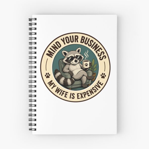 Item preview, Mind Your Business My Wife Is Expensive Raccoon Husband Humor designed and sold by HumansStuck12.