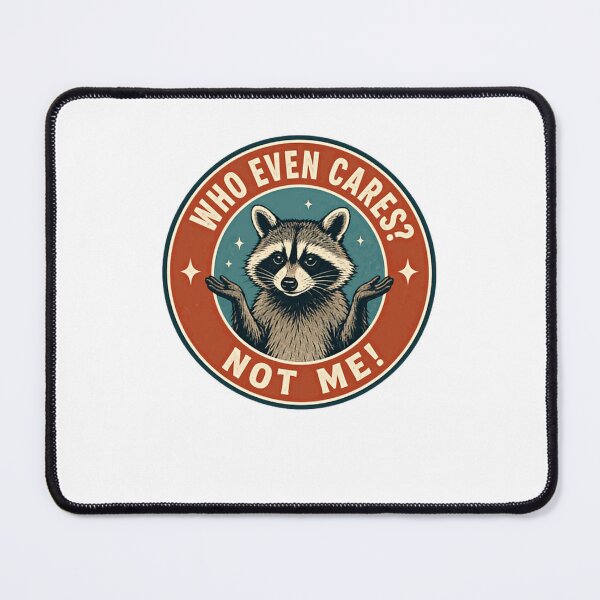 Item preview, Who Even Cares? Not Me! Sarcastic Raccoon Humor Indifferent Animal Lover designed and sold by HumansStuck12.