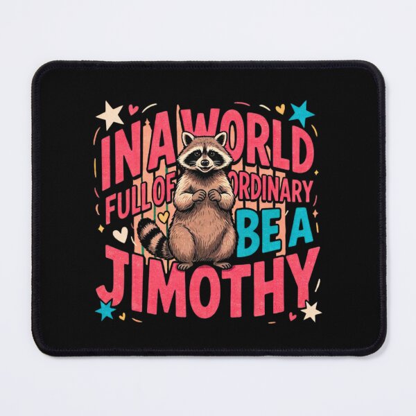 Item preview, in A World Full of Ordinary Be A Jimothy Viral Raccoon designed and sold by ZACK ART.