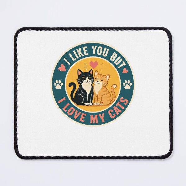 Item preview, I Like You But I Love My Cats Cat Lover Pet Parent designed and sold by HumansStuck12.