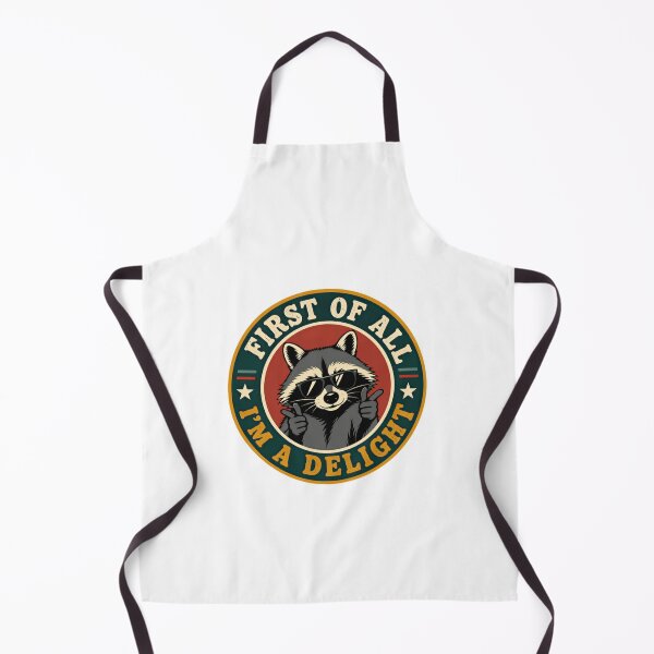 Item preview, First Of All I'm A Delight Raccoon Sarcastic Humor Confident Attitude designed and sold by HumansStuck12.