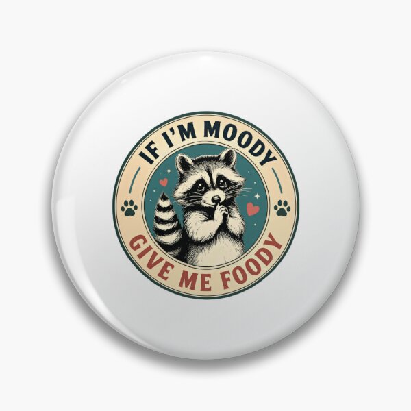 Item preview, If I'm Moody Give Me Foody Raccoon Animal Lover Foodie Humor designed and sold by HumansStuck12.