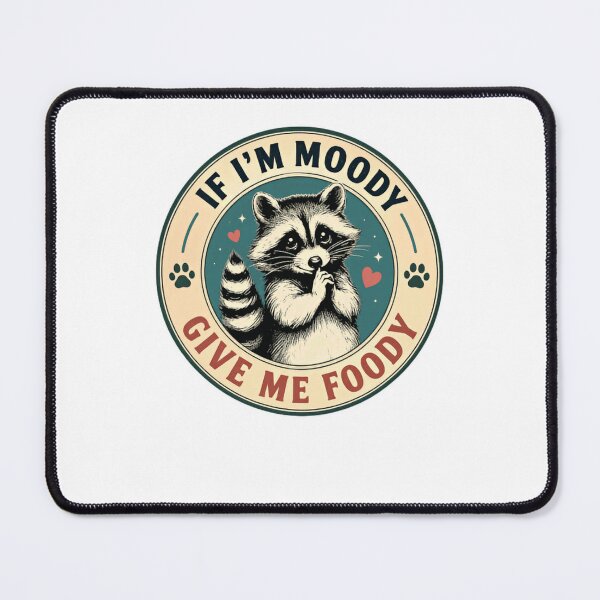 Item preview, If I'm Moody Give Me Foody Raccoon Animal Lover Foodie Humor designed and sold by HumansStuck12.