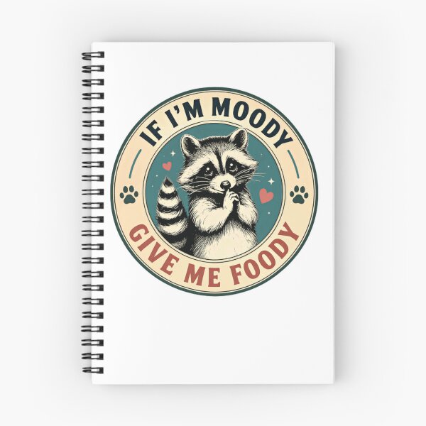 Item preview, If I'm Moody Give Me Foody Raccoon Animal Lover Foodie Humor designed and sold by HumansStuck12.