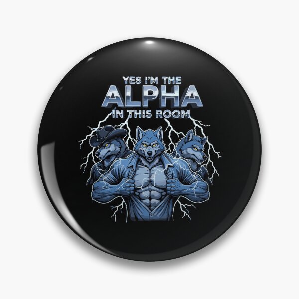 Item preview, Yes I'm The Alpha In This Room Wolf Pack Male Dominance Confidence designed and sold by PopStars1993.