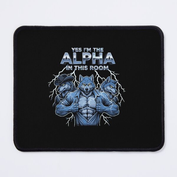 Item preview, Yes I'm The Alpha In This Room Wolf Pack Male Dominance Confidence designed and sold by PopStars1993.