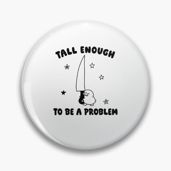 Item preview, Tall Enough To Be A Problem Funny Sword Meme designed and sold by ViniBall.