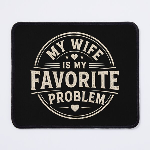 Item preview, My Wife Is My Favorite Problem designed and sold by DemureArtsy.