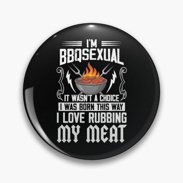 Item preview, I'm BBQsexual It Wasn't A Choice It was Born designed and sold by hemagamo.
