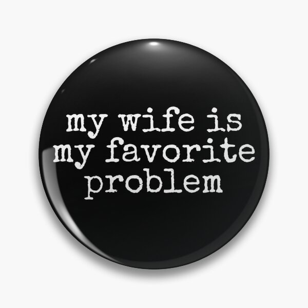 Item preview, My Wife Is My Favorite Problem designed and sold by DemureArtsy.