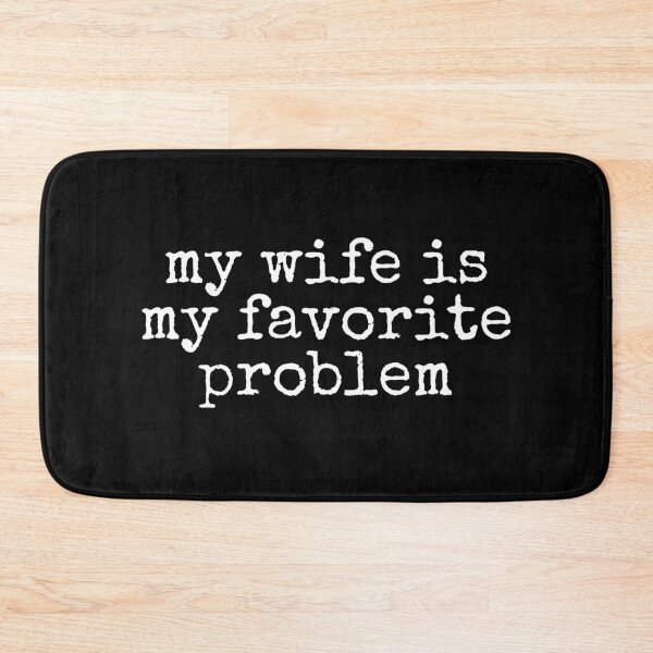 Item preview, My Wife Is My Favorite Problem designed and sold by DemureArtsy.