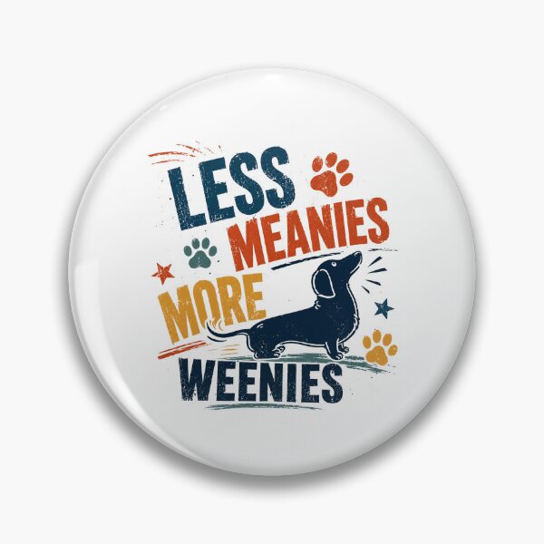 Item preview, Less Meanies More Weenies Dachshund Dog Lovers Pet Owners designed and sold by RetroMini2026.