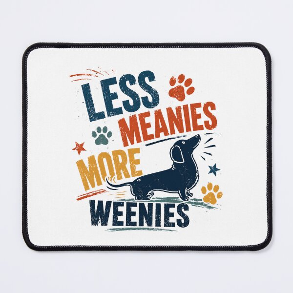 Item preview, Less Meanies More Weenies Dachshund Dog Lovers Pet Owners designed and sold by RetroMini2026.