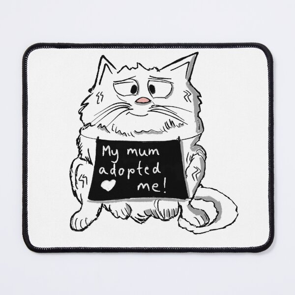 Item preview, Cute white cat cartoon: "My mum adopted me!" designed and sold by KPlayerAdhder.