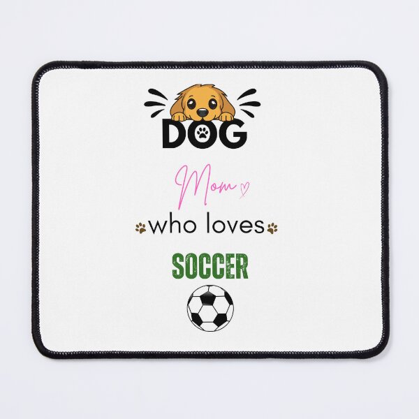 Item preview, Dog Mom Who Loves Soccer designed and sold by PawFitt.
