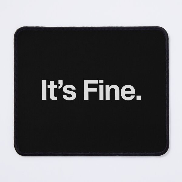 Item preview, It's Fine Sarcasm Meme Humor Relatable Mood designed and sold by Doodleoub.