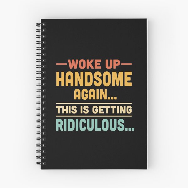 Item preview, Woke up handsome again, getting ridiculous, Sarcastic Man designed and sold by hemagamo.