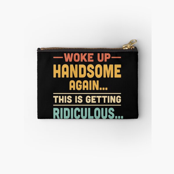 Item preview, Woke up handsome again, getting ridiculous, Sarcastic Man designed and sold by hemagamo.